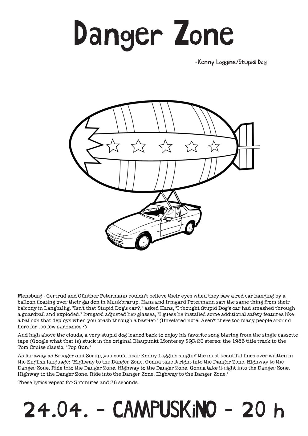 Ein weißes Plakat mit der Zeichung eines Autos, das an einem Zeppelin hängt. Darüber die Überschrift "Danger Zone - Kenny Loggins/Stupid Dog"; darunter weiterer Text in kleinerer Schrift. Ganz unten, wieder in groß: 24.04. - CampusKino - 20 h